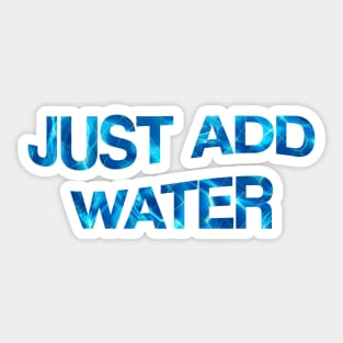 Just Add Water Sticker